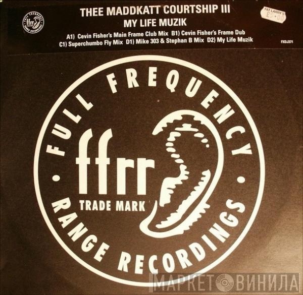 Thee Maddkatt Courtship - My Life Muzik