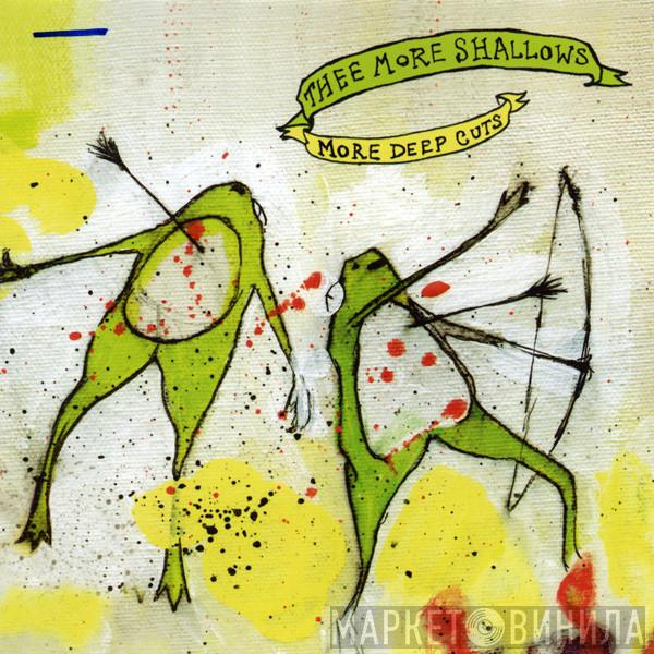  Thee More Shallows  - More Deep Cuts