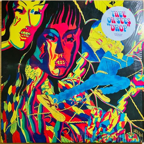  Thee Oh Sees  - Drop