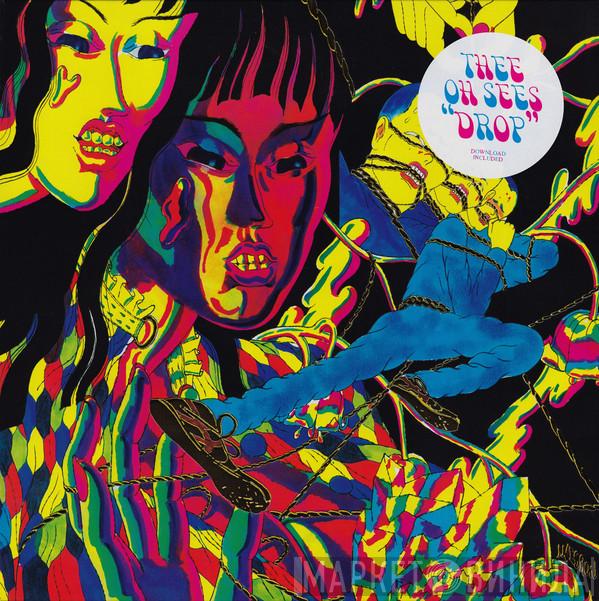  Thee Oh Sees  - Drop