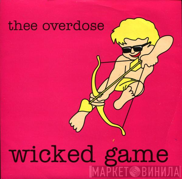 Thee Overdose - Wicked Game