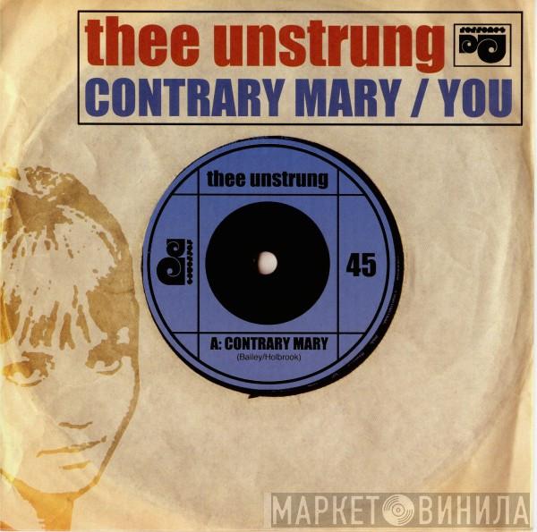 Thee Unstrung - Contrary Mary / You