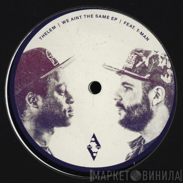 Thelem, T-Man  - We Ain't The Same