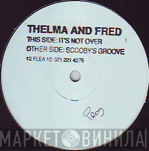 Thelma And Fred - It's Not Over