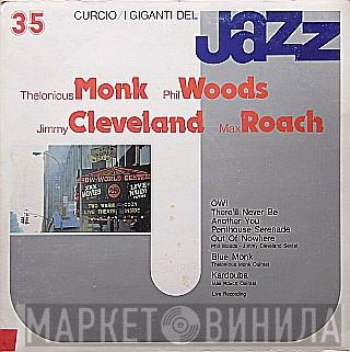 Thelonious Monk, Phil Woods, Jimmy Cleveland, Max Roach - I Giganti Del Jazz Vol. 35
