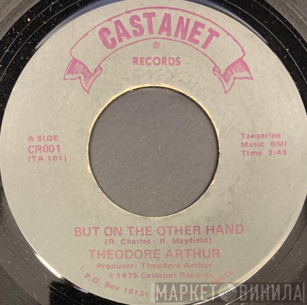 Theodore Arthur, Jr. - But On The Other Hand