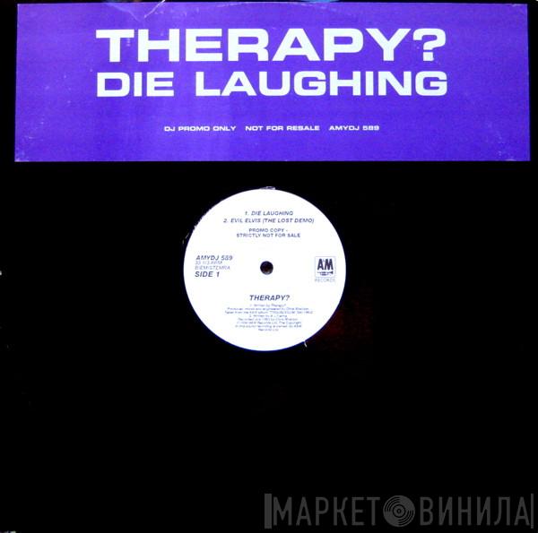  Therapy?  - Die Laughing