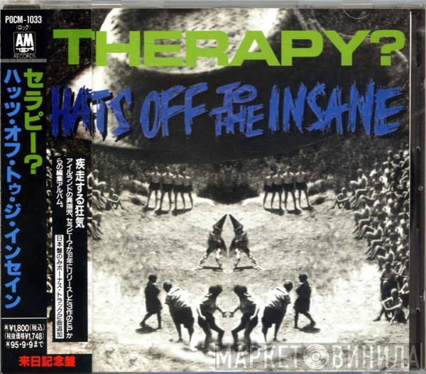  Therapy?  - Hats Off To The Insane