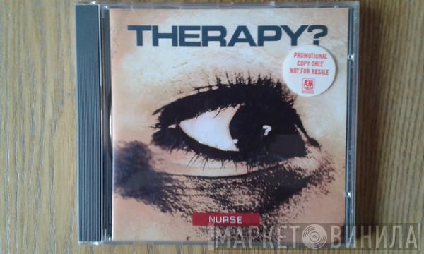  Therapy?  - Nurse