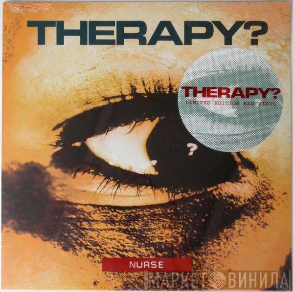  Therapy?  - Nurse
