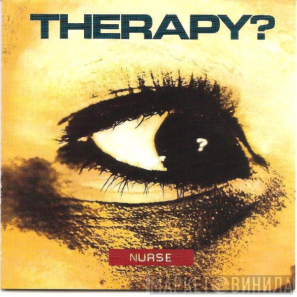  Therapy?  - Nurse