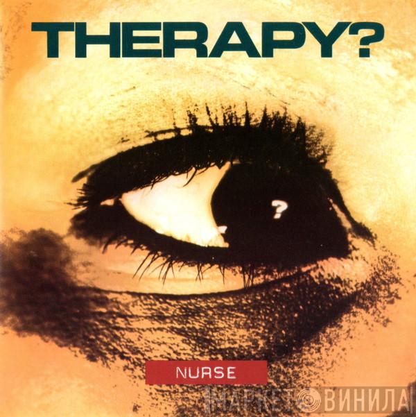  Therapy?  - Nurse