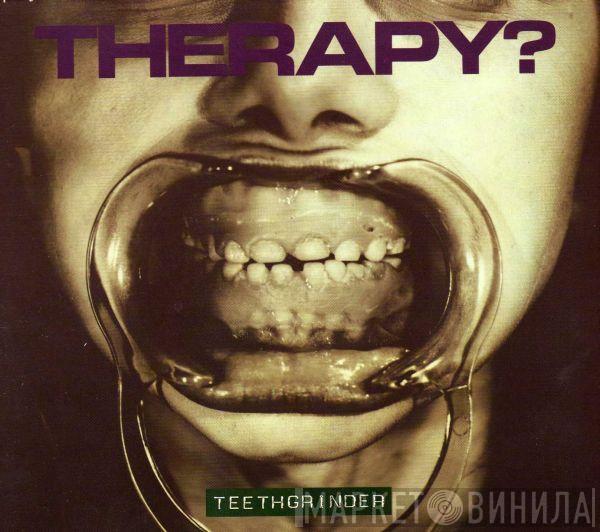 Therapy? - Teethgrinder