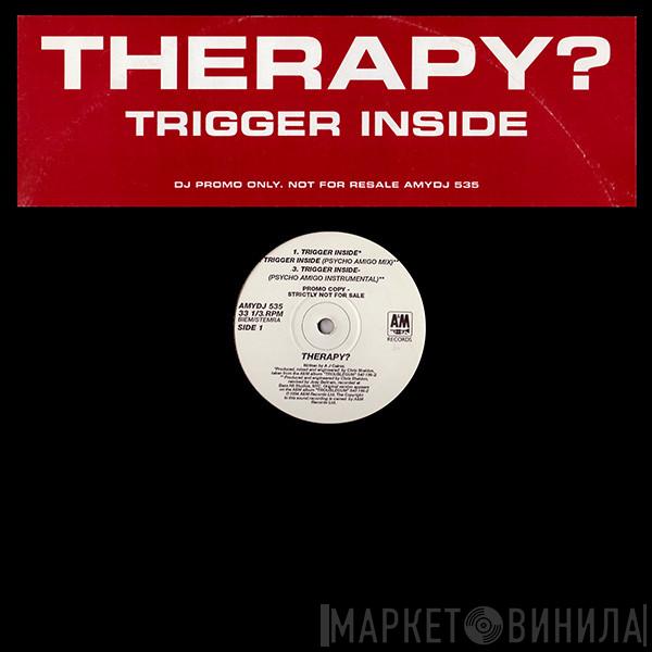  Therapy?  - Trigger Inside