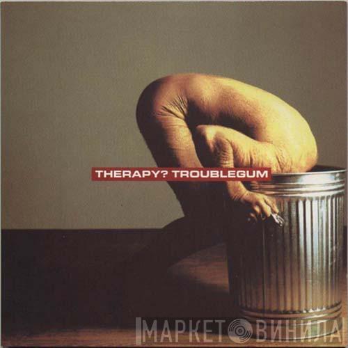  Therapy?  - Troublegum