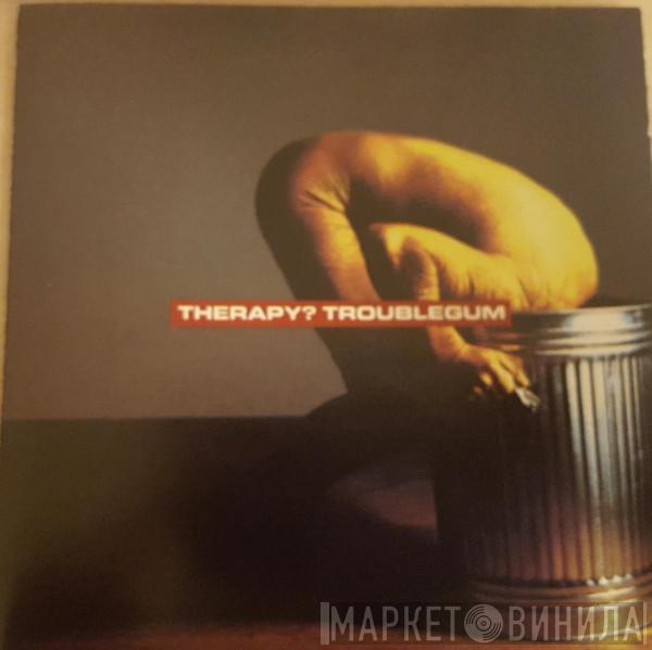  Therapy?  - Troublegum