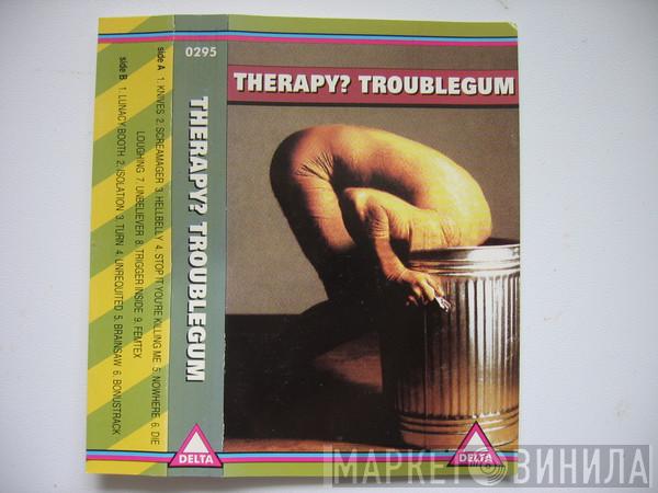  Therapy?  - Troublegum