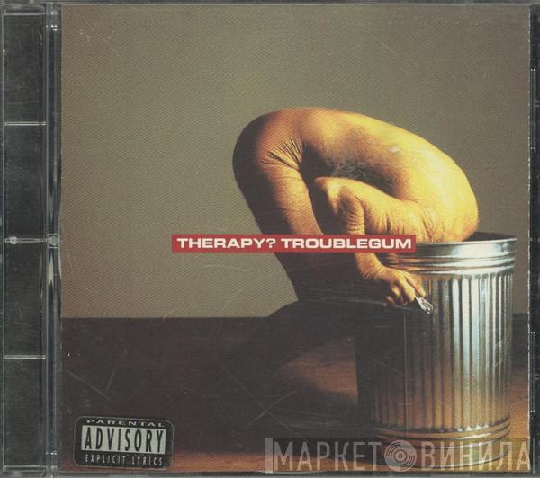  Therapy?  - Troublegum