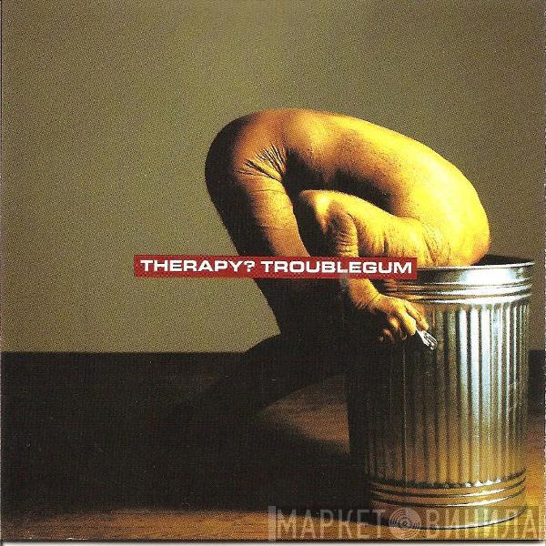  Therapy?  - Troublegum