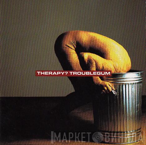  Therapy?  - Troublegum
