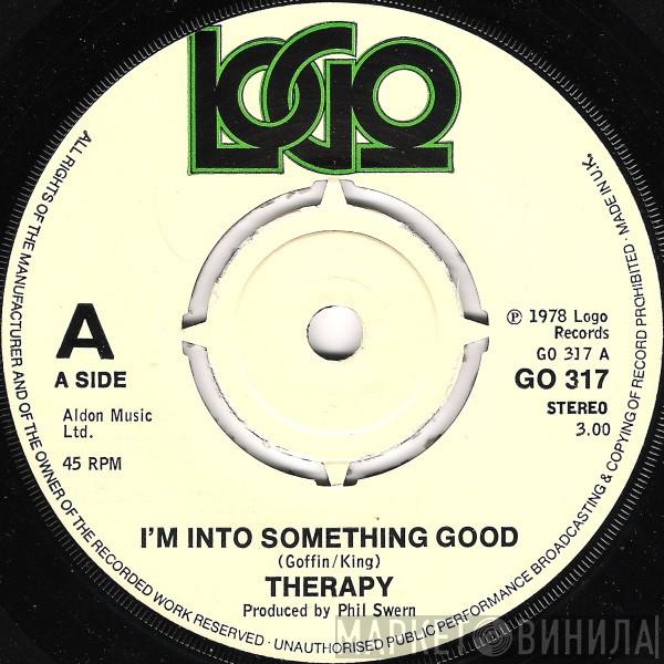 Therapy  - I'm Into Something Good