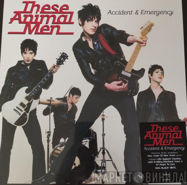 These Animal Men - Accident & Emergency