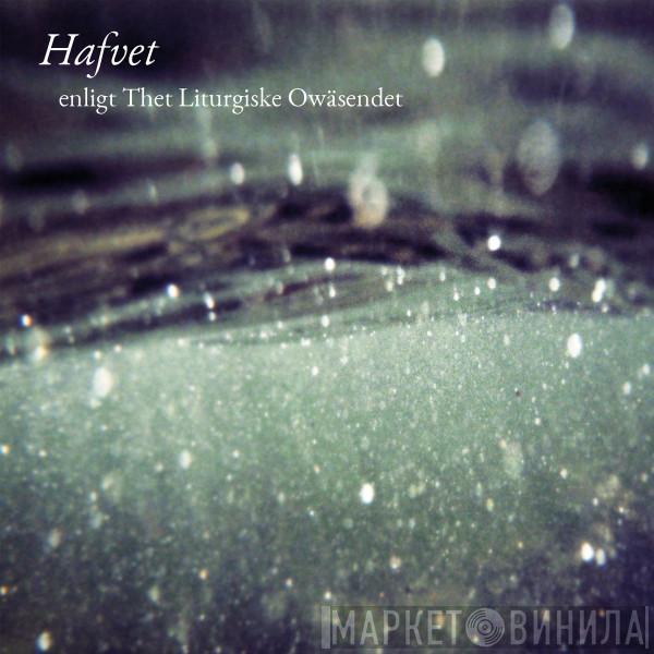 Thet Liturgiske Owäsendet - Hafvet