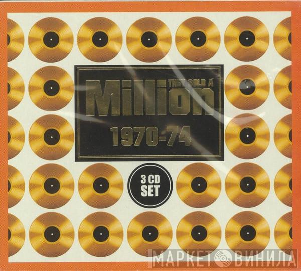  - They Sold A Million: 1970-74