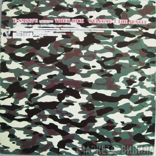 Thick Dick - Welcome 2 The Jungle