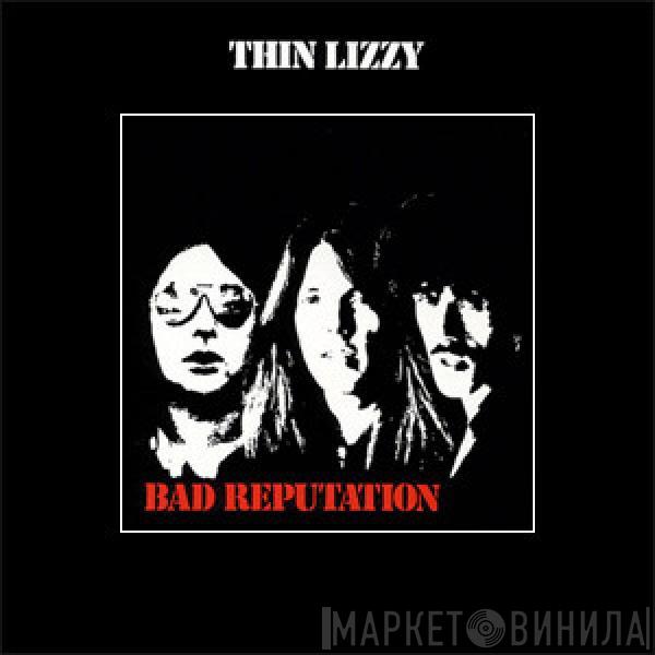  Thin Lizzy  - Bad Reputation