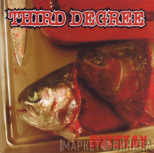Third Degree - Outstay