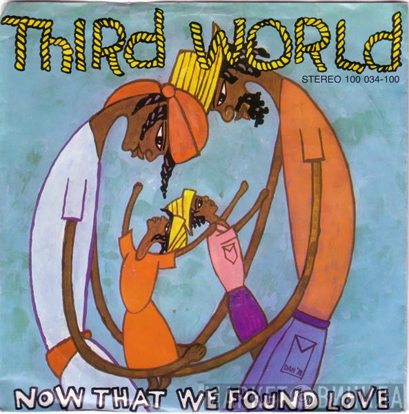  Third World  - Now That We Found Love