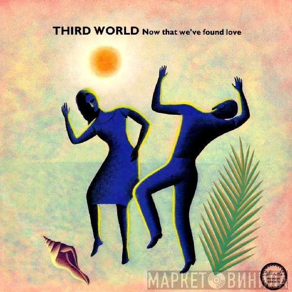 Third World - Now That We've Found Love