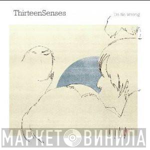 Thirteen Senses - Do No Wrong