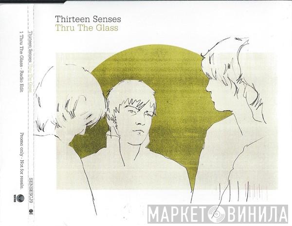 Thirteen Senses - Thru The Glass