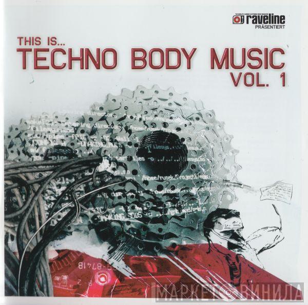  - This Is... Techno Body Music Vol. 1