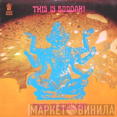  - This Is Buddah!
