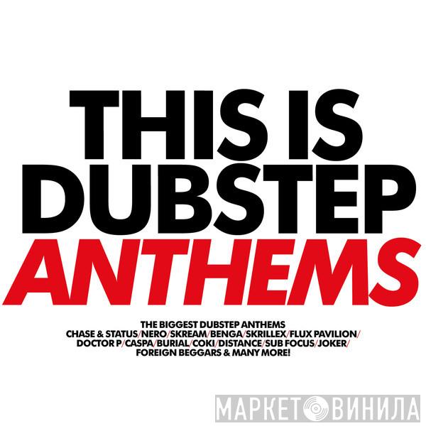  - This Is Dubstep Anthems