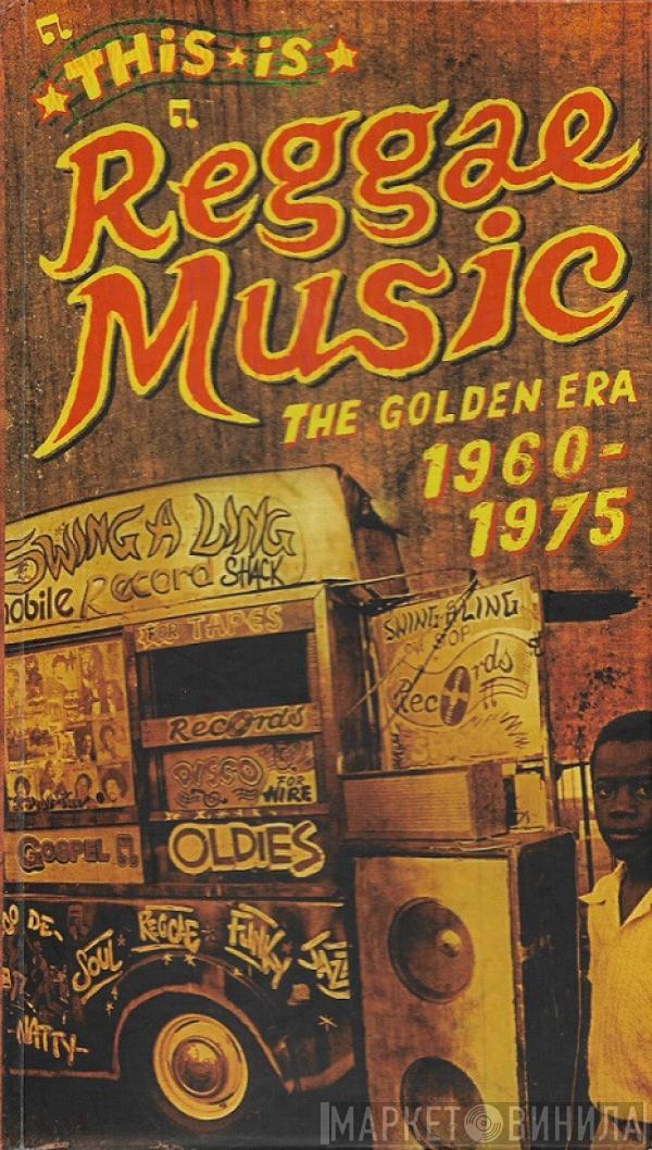  - This Is Reggae Music - The Golden Era 1960 - 1975
