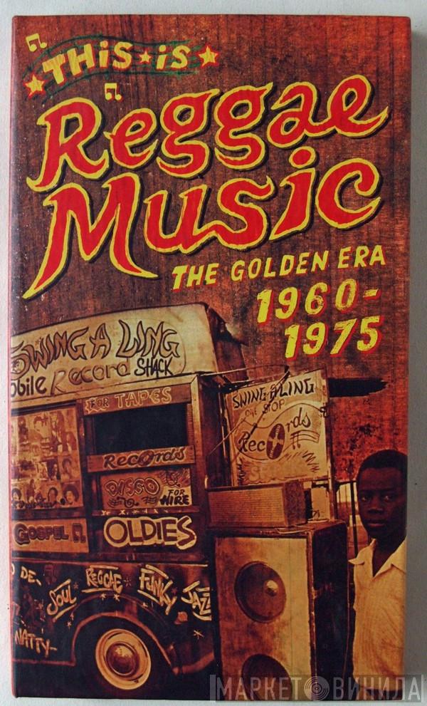  - This Is Reggae Music - The Golden Era 1960 - 1975