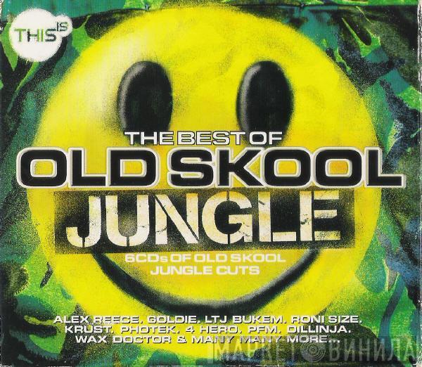  - This Is The Best Of Old Skool Jungle
