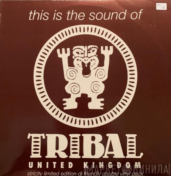  - This Is The Sound Of Tribal United Kingdom
