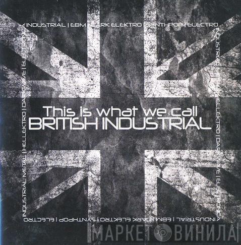  - This Is What We Call British Industrial