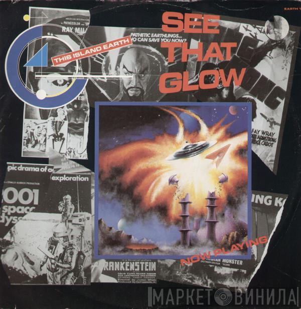 This Island Earth - See That Glow