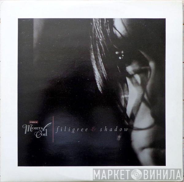This Mortal Coil - Filigree & Shadow