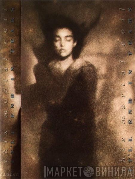  This Mortal Coil  - It'll End In Tears