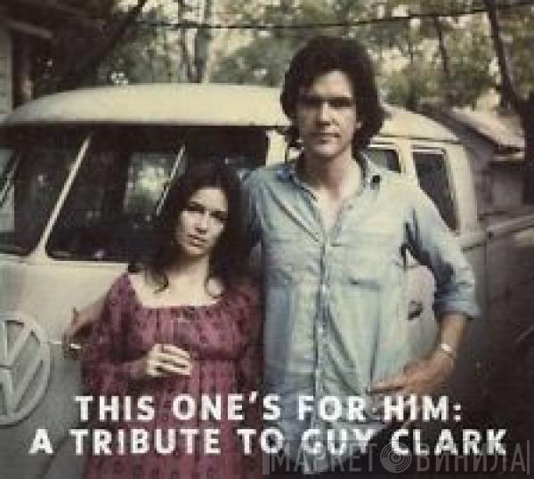  - This One's For Him: A Tribute To Guy Clark