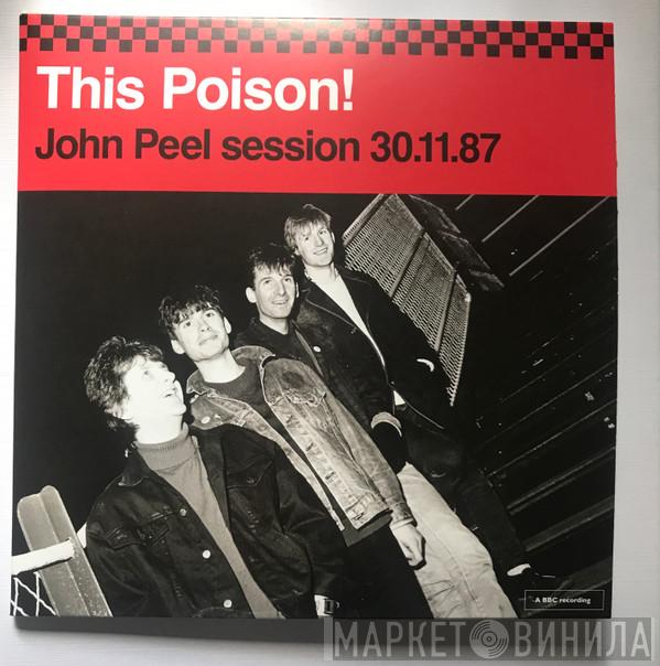 This Poison! - John Peel Session 30.11.87