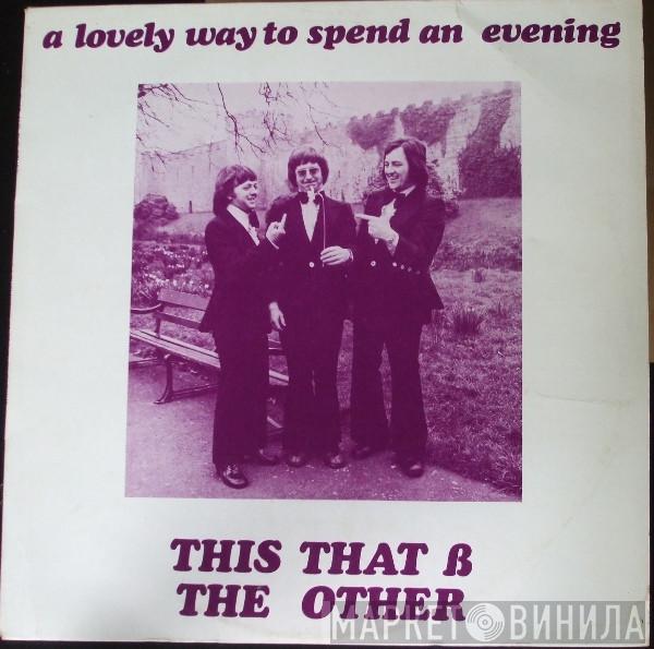 This That & The Other - A Lovely Way To Spend An Evening