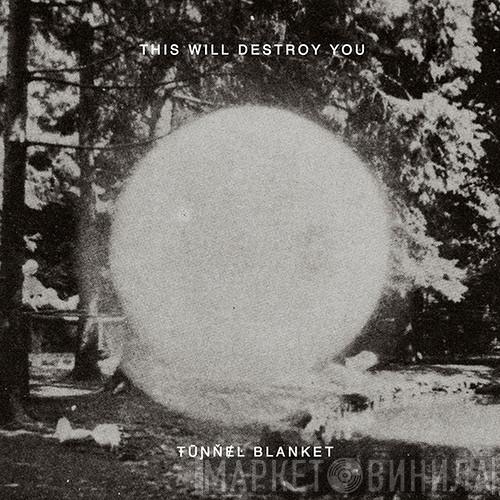 This Will Destroy You - Tunnel Blanket
